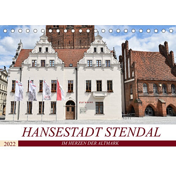 Hansestadt Stendal (Tischkalender 2022 DIN A5 quer), Markus Rein