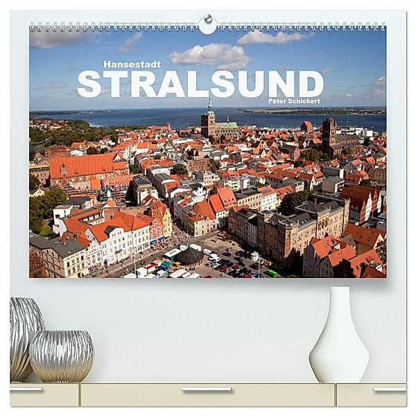 Hansestadt Stralsund (hochwertiger Premium Wandkalender 2024 DIN A2 quer), Kunstdruck in Hochglanz, Peter Schickert