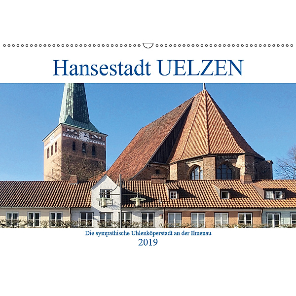 Hansestadt Uelzen - Die sympathische Ulenköperstadt an der Ilmenau (Wandkalender 2019 DIN A2 quer), Boris Robert