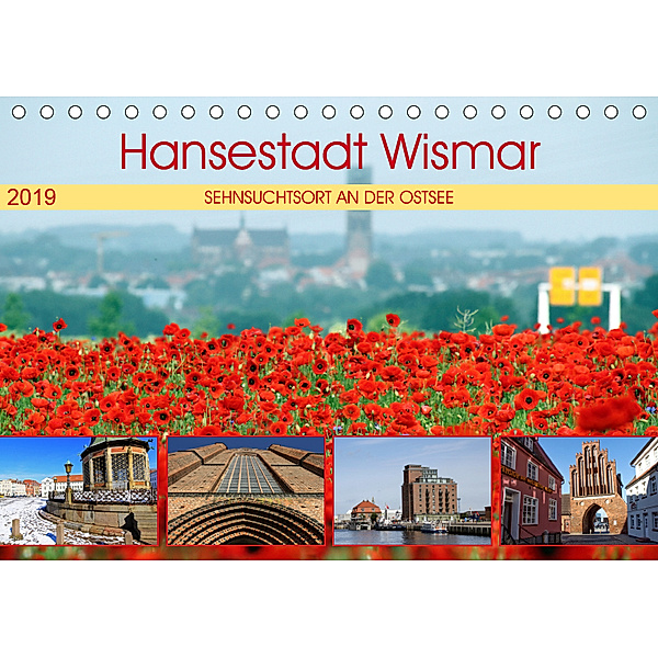 Hansestadt Wismar - Sehnsuchtsort an der Ostsee (Tischkalender 2019 DIN A5 quer), Holger Felix