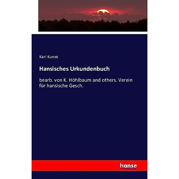 Hansisches Urkundenbuch, Karl Kunze