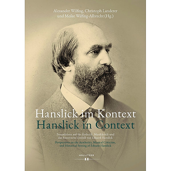 Hanslick im Kontext / Hanslick in Context, Alexander Wilfing, Meike Wilfing-Albrecht, Christoph Landerer