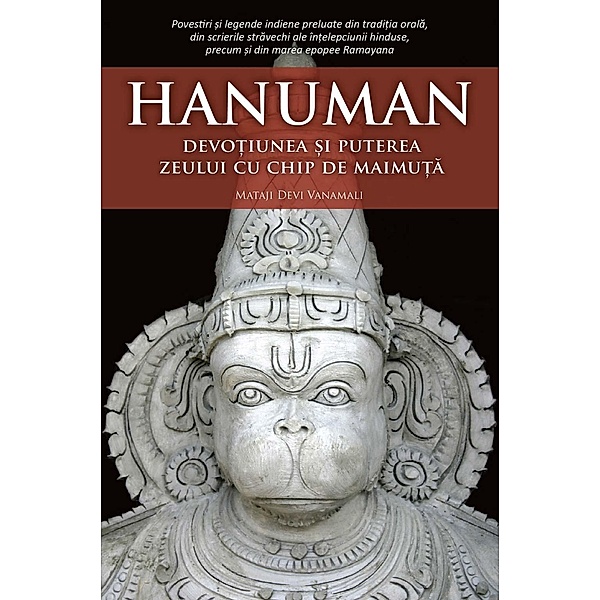 Hanuman. Devo¿iunea ¿i puterea zeului cu chip de maimu¿a / Fara colec¿ie, Mataji Devi Vanamali