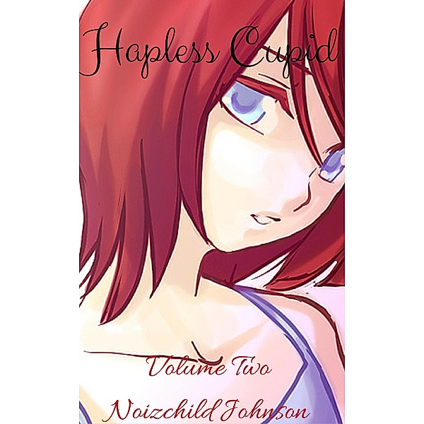 Hapless Cupid: Voulme Two / Hapless Cupid, Noizchild Johnson
