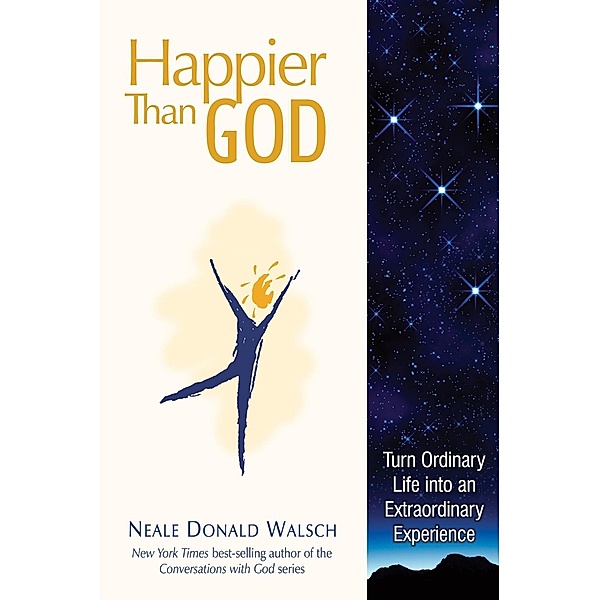 Happier than God, Neale Donald Walsch