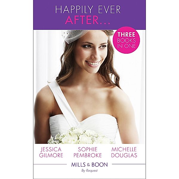 Happily Ever After..., Jessica Gilmore, Sophie Pembroke, Michelle Douglas