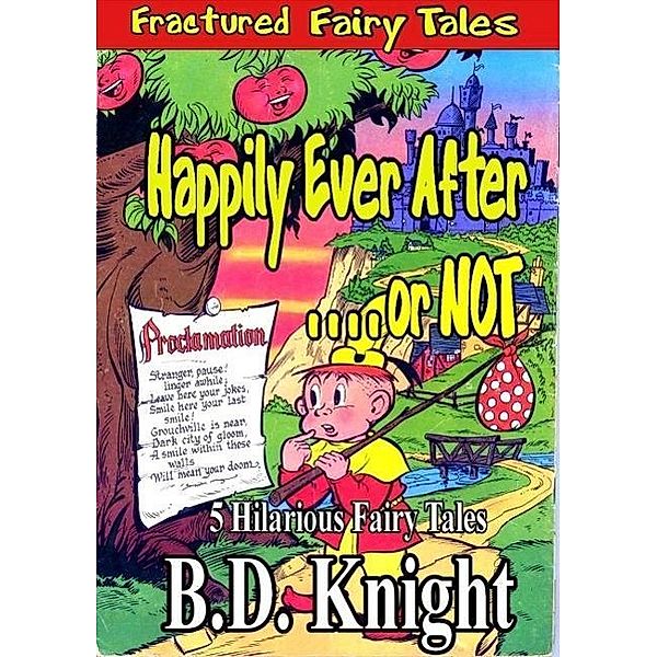Happily Ever After . . . or Not! (Fractured Fairy Tales, #1), B. D. Knight