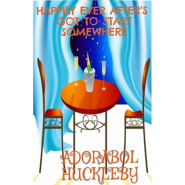 Happily Ever After's Got To Start Somewhere, Adorabol Huckleby