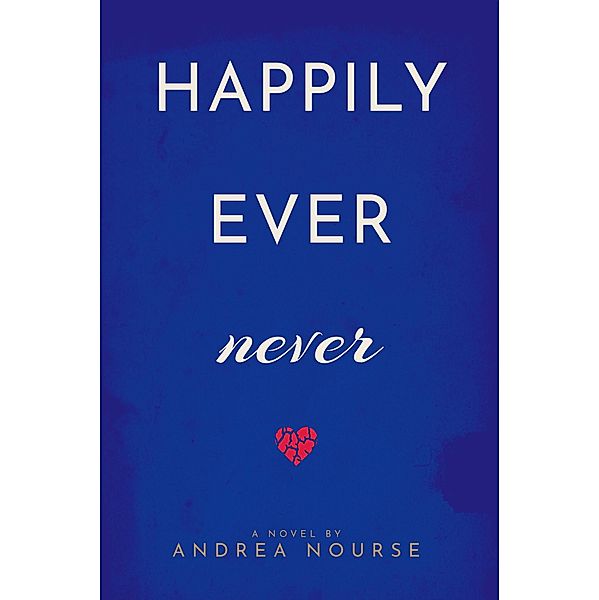 Happily Ever Never, Andrea Nourse