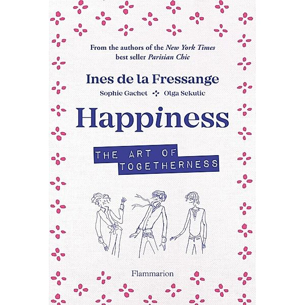 Happiness, Ines de la Fressange, Sophie Gatchet, Olga Sekulic