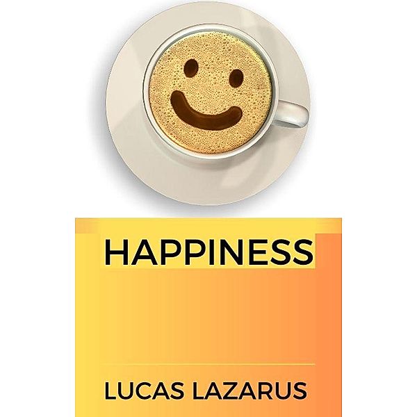 Happiness, Lucas Lazarus