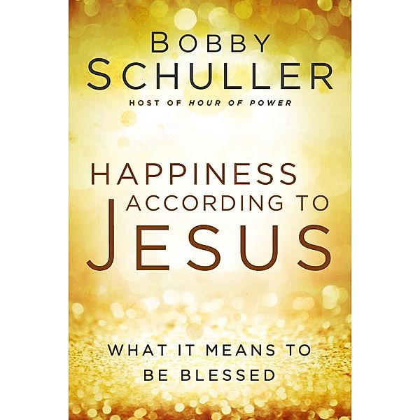 Happiness According to Jesus, Bobby Schuller