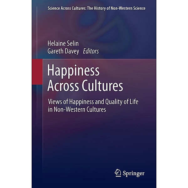 Happiness Across Cultures / Science Across Cultures: The History of Non-Western Science Bd.6