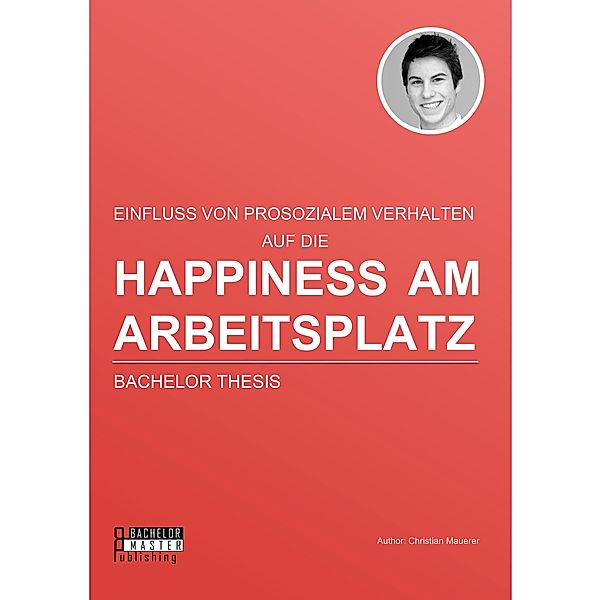 Happiness am Arbeitsplatz: Einfluss von prosozialem Verhalten, Christian Mauerer