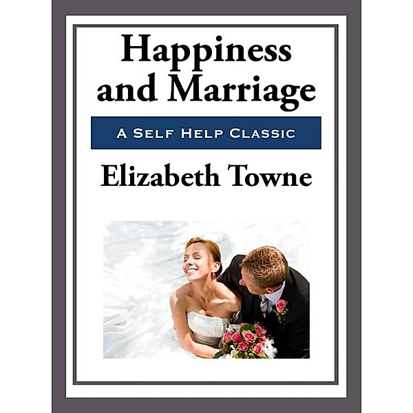 Happiness and Marriage, Elizabeth Towne