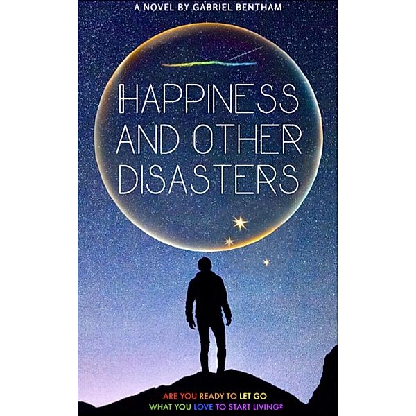 Happiness and Other Disasters, Gabriel Bentham