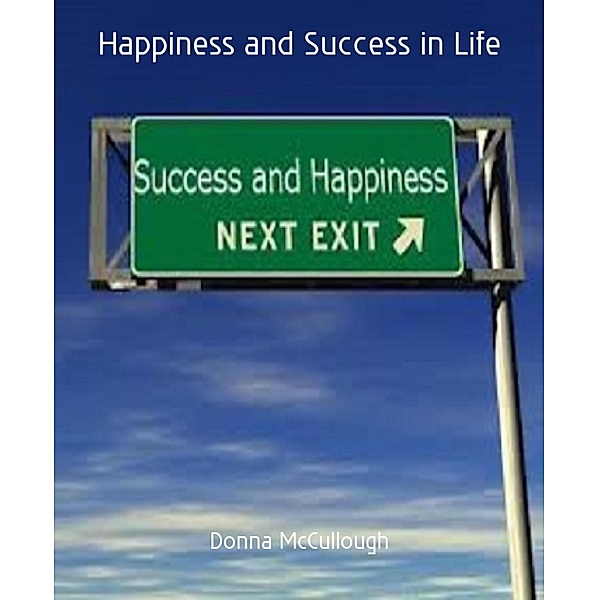 Happiness and Success in Life, Donna Mccullough