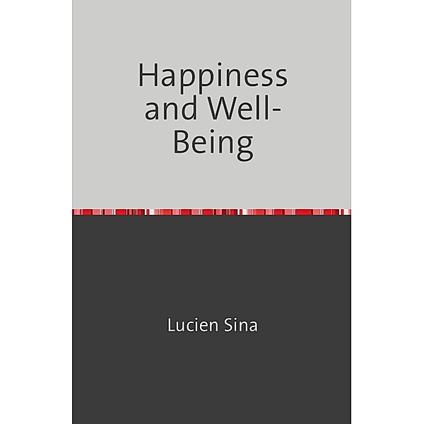 Happiness and Well-Being, Lucien Sina