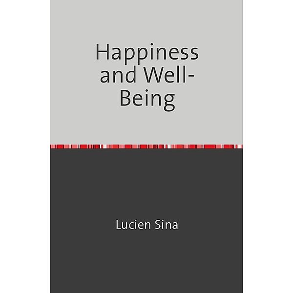 Happiness and Well-Being, Lucien Sina