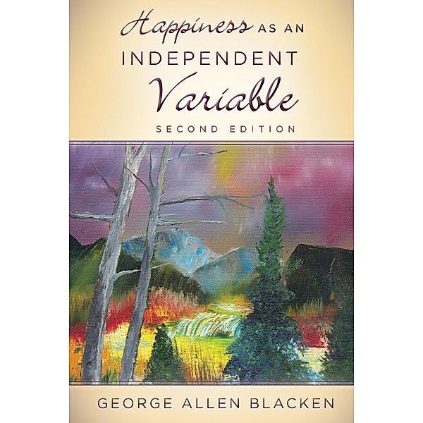Happiness as an Independent Variable, George Allen Blacken