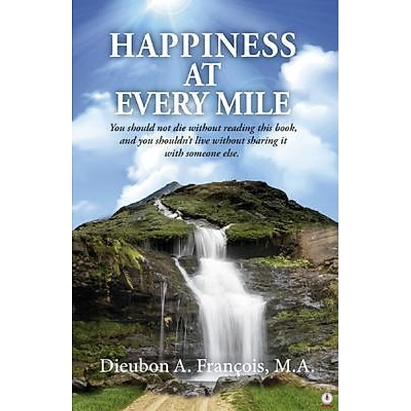 HAPPINESS AT EVERY MILE, Dieubon A. François