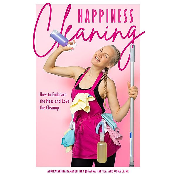 Happiness Cleaning, Aurikatariina Kananen, Oona Laine