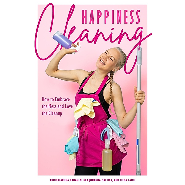 Happiness Cleaning, Aurikatariina Kananen, Oona Laine