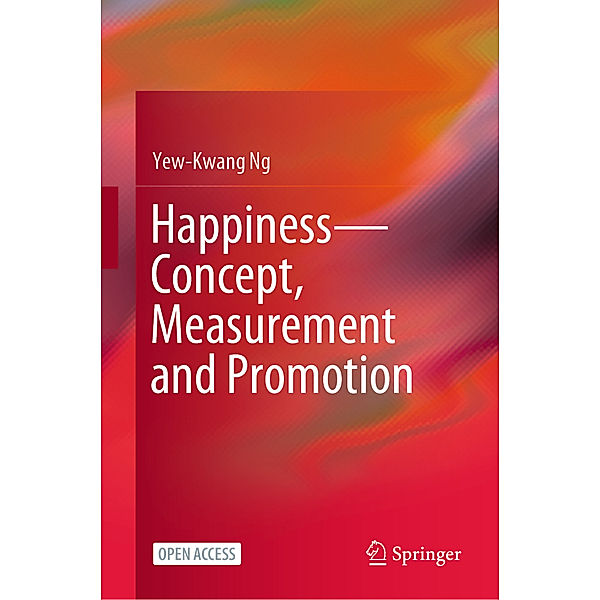 Happiness-Concept, Measurement and Promotion, Yew-Kwang Ng