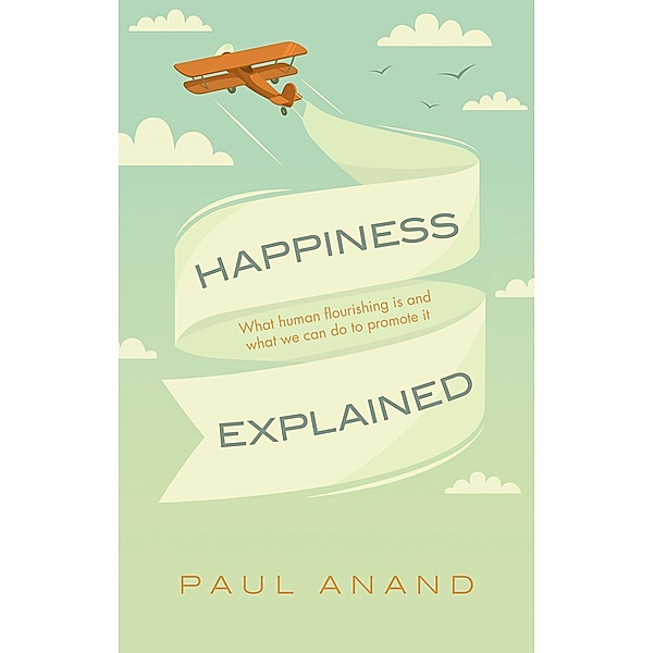 Happiness Explained, Paul Anand