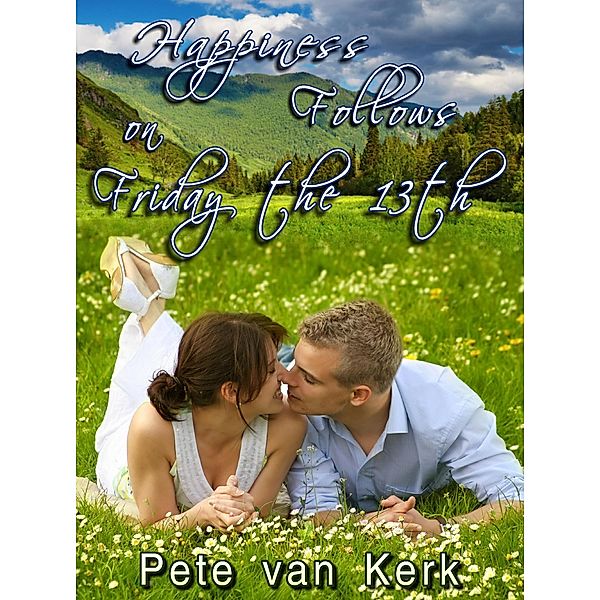 Happiness Follows on Friday 13th, Pete van Kerk, Peter van Wermeskerken