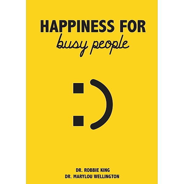 Happiness For Busy People, Robbie King, Marylou Wellington