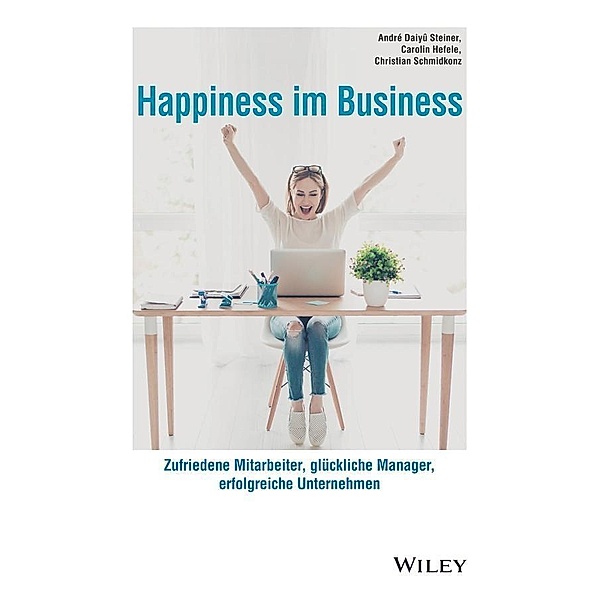 Happiness im Business, André Daiyû Steiner, Carolin Hefele, Christian Schmidkonz