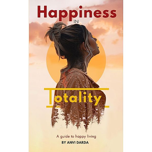 Happiness in Totality, Anvi Darda