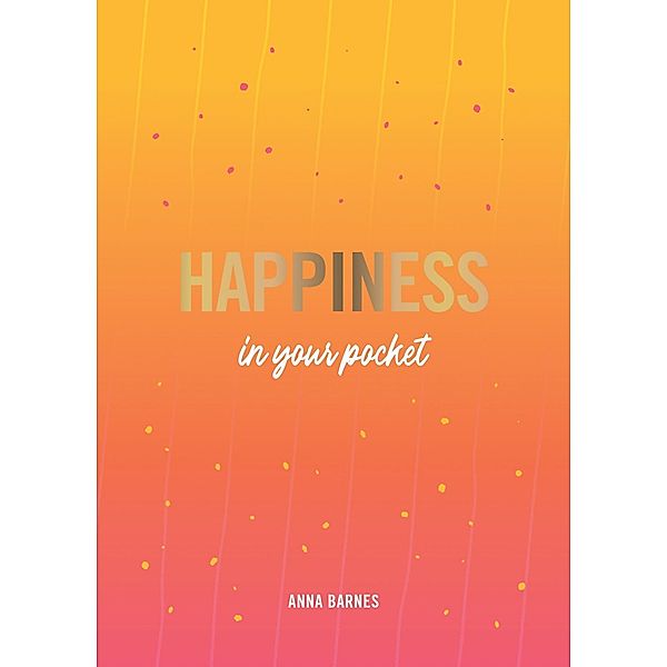 Happiness in Your Pocket, Anna Barnes