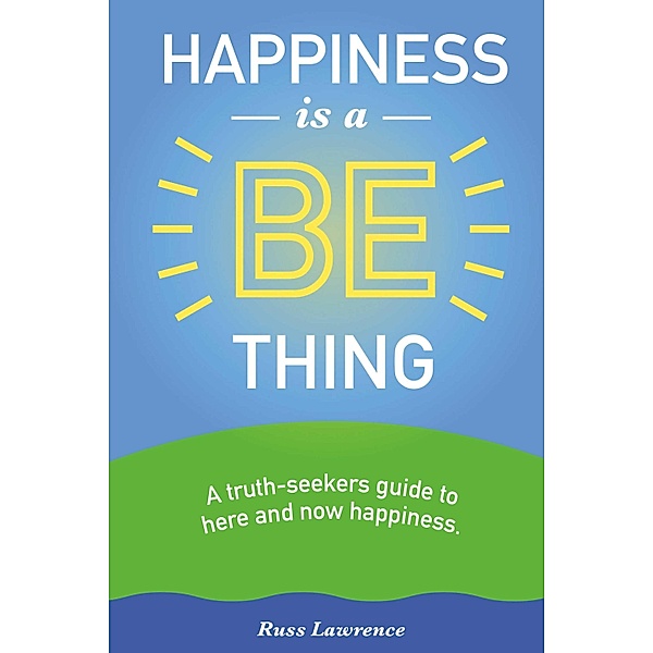 Happiness Is a Be Thing, Russ Lawrence