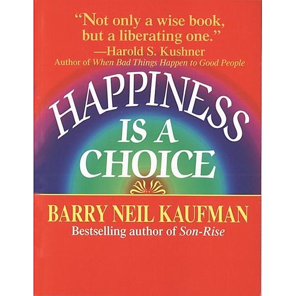 Happiness Is a Choice, Barry Neil Kaufman