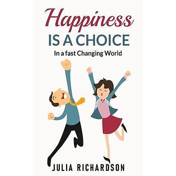 Happiness Is A Choice, JULIA RICHARDSON