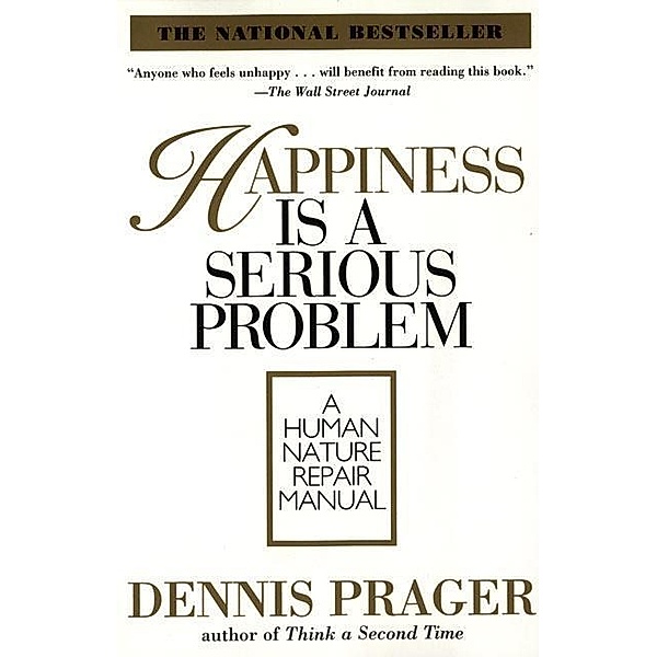 Happiness Is a Serious Problem, Dennis Prager