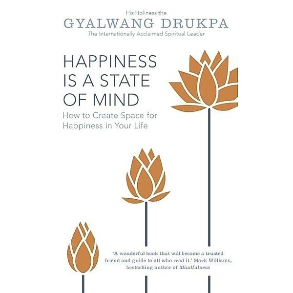 Happiness is a State of Mind, His Holiness The Gyalwang Drukpa