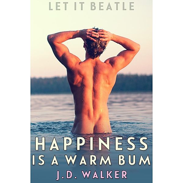 Happiness Is a Warm Bum, J. D. Walker