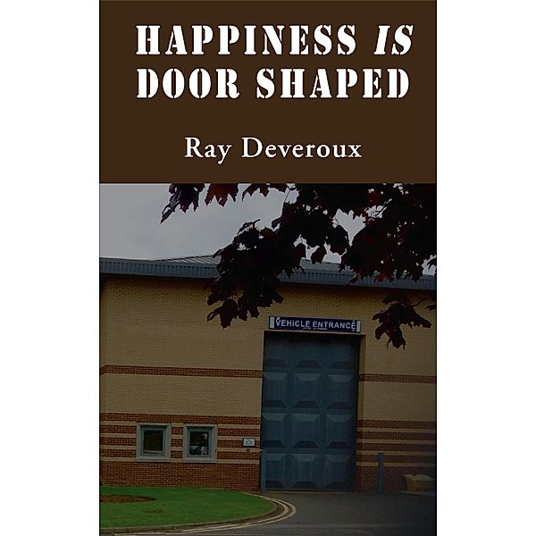 Happiness is Door Shaped, Ray Deveroux