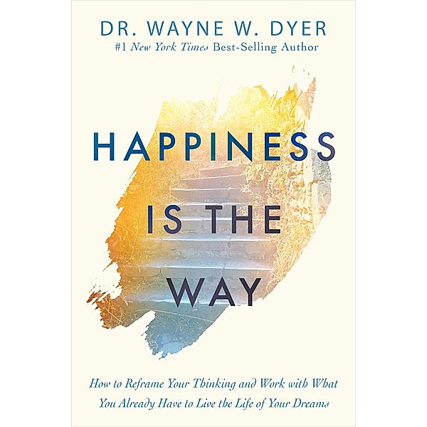Happiness Is the Way, Wayne W. Dyer