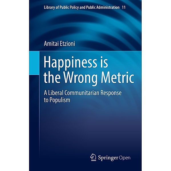 Happiness is the Wrong Metric, Amitai Etzioni