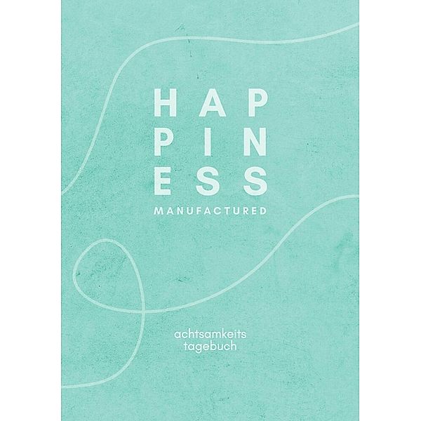 happiness manufactured, The Happiness Manufacture