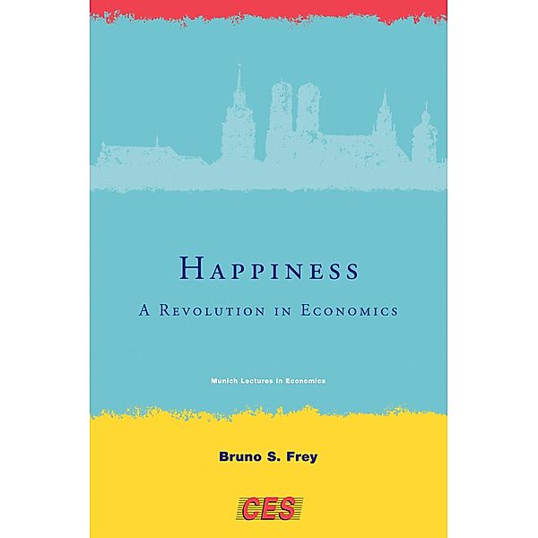 Happiness / Munich Lectures in Economics, Bruno S. Frey
