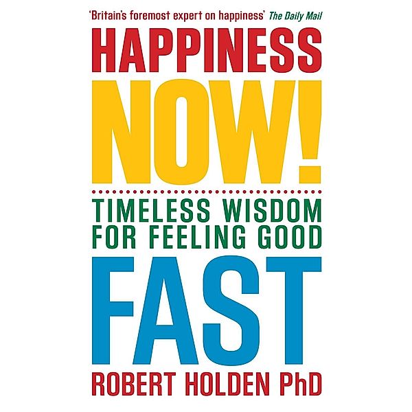 Happiness Now!, Robert Holden