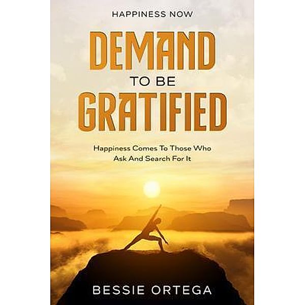 Happiness Now / Readers First Publishing LTD, Bessie Ortega