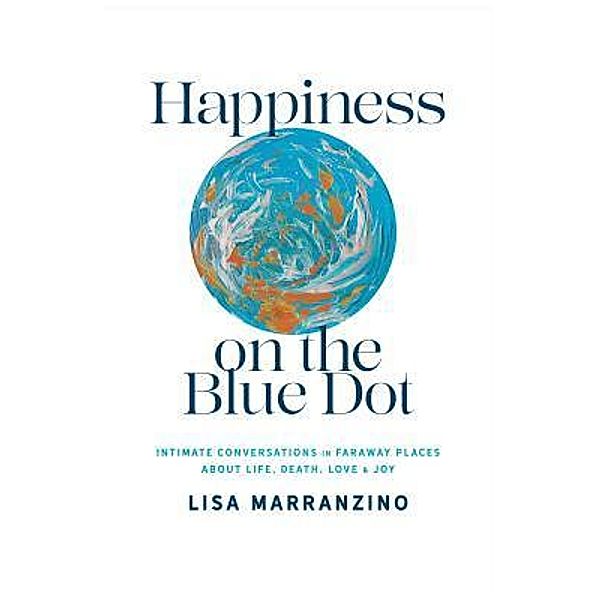 Happiness on the Blue Dot / Lisa Marranzino, Marranzino Lisa