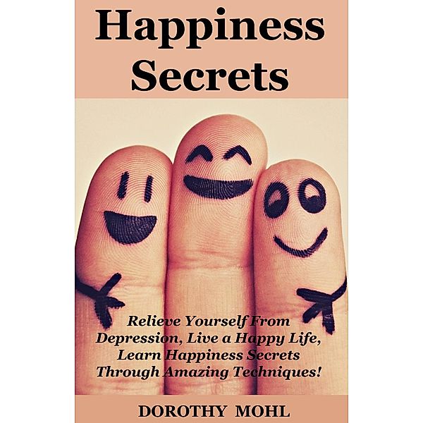 Happiness Secrets!, Dorothy Mohl