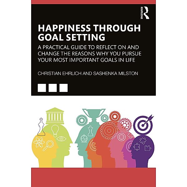 Happiness Through Goal Setting, Christian Ehrlich, Sashenka Milston